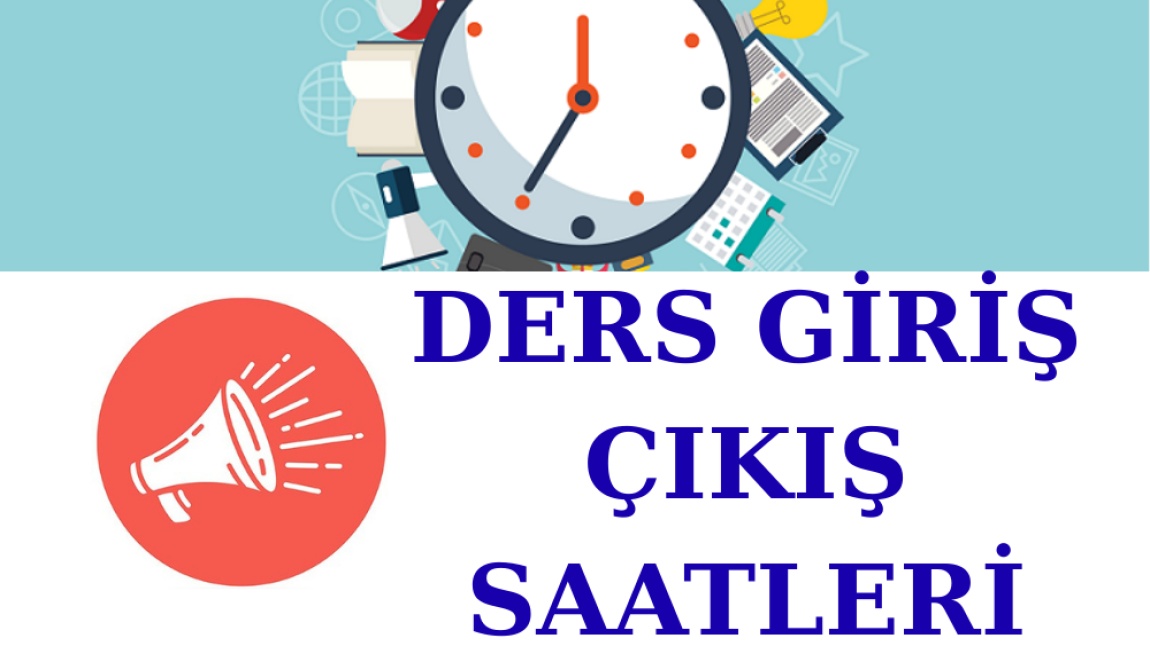 DERS GİRİŞ ÇIKIŞ ZAMAN ÇİZELGEMİZ